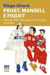Prost, Mansell e Piquet. Adelaide 1986, il mondiale F1