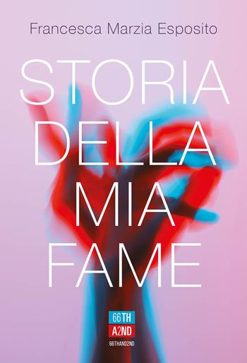 Storia della mia fame - Francesca Marzia Esposito - Libro 66thand2nd 2026, Bookclub | Libraccio.it