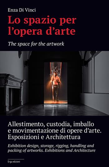 Lo spazio per l'opera d'arte. Allestimento, custodia, imballo e movimentazione di opere d'arte. Esposizione e architettura - Enza Di Vinci - Libro ERGA 2018, Arte:architettura | Libraccio.it