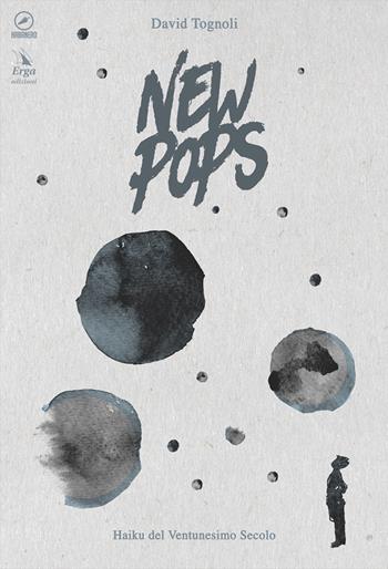 New pops - David Tognoli - Libro ERGA 2018, Poesia sopra ogni cosa | Libraccio.it