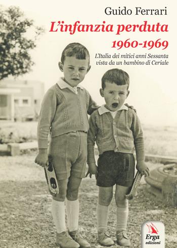 L'infanzia perduta 1960-1969 - Guido Ferrari - Libro ERGA 2018 | Libraccio.it
