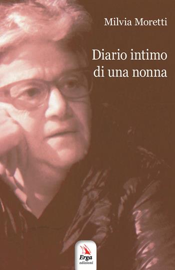 Diario intimo di una nonna - Milvia Moretti - Libro ERGA 2018 | Libraccio.it