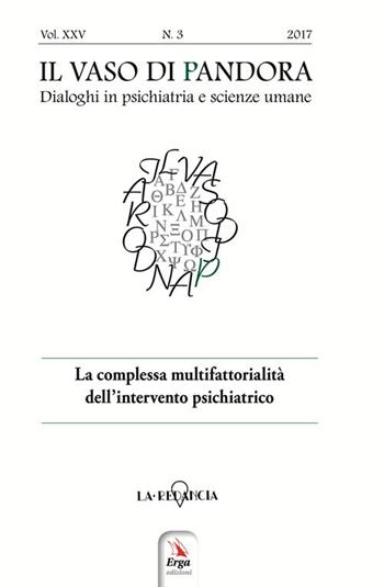 Il vaso di Pandora. Dialoghi in psichiatria e scienze umane (2018). Vol. 3: La complessa multifattorialità dell’intervento psichiatrico  - Libro ERGA 2018, Benessere e salute | Libraccio.it