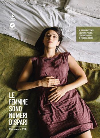 Le femmine sono numeri dispari - Francesca Tilio - Libro ERGA 2018, Habanero | Libraccio.it