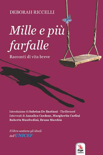Mille e più farfalle. Racconti di vita breve - Deborah Riccelli - Libro ERGA 2018 | Libraccio.it