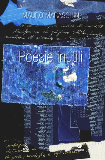 Poesie inutili - Mauro Maraschin - Libro ERGA 2019, Habanero | Libraccio.it