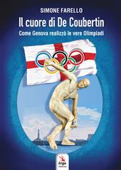 Il cuore di De Coubertin. Come Genova realizzò le vere Olimpiadi