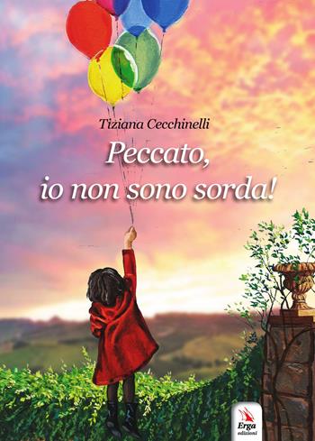 Peccato, io non sono sorda! - Tiziana Cecchinelli - Libro ERGA 2019, Letteratura:narrativa | Libraccio.it
