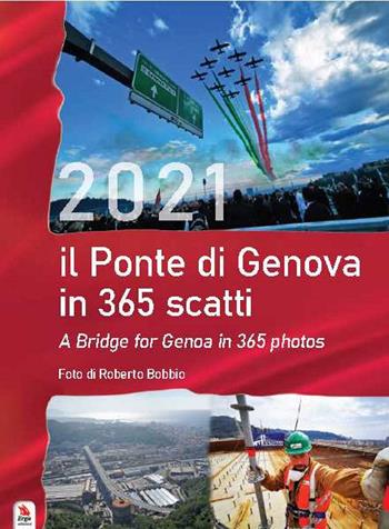 Il calendario ponte di Genova in 365 scatti-A bridge for Genoa in 365 photos - Roberto Bobbio - Libro ERGA 2020, Habanero | Libraccio.it