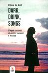 Dark, drink, songs. Cinque racconti di delitti, cocktail e musica - Ettore de Katt - Libro ERGA 2019 | Libraccio.it