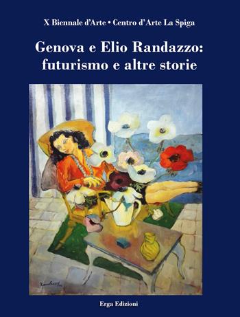 Genova e Elio Randazzo: futurismo e altre storie. Ediz. a colori  - Libro ERGA 2019, Arte:pittura | Libraccio.it