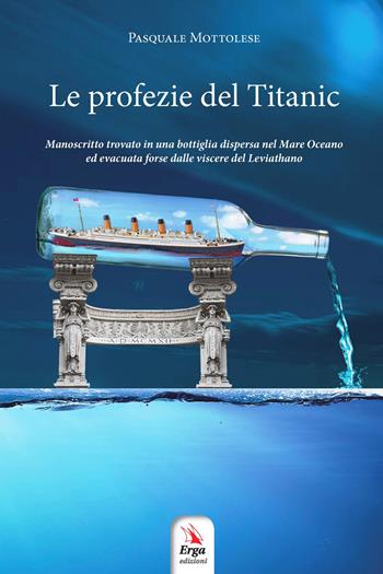 Le profezie del Titanic - Pasquale Mottolese - Libro ERGA 2019, Letteratura:narrativa | Libraccio.it