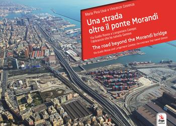 Una strada oltre il ponte Morandi-The road beyond the Morandi bridge - Maria Pina Usai, Vincenzo Cosenza - Libro ERGA 2019, Società | Libraccio.it