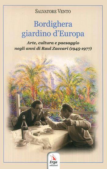 Bordighera giardino d'Europa - Salvatore Vento - Libro ERGA 2019, Società e costumi | Libraccio.it