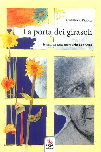 La porta dei girasoli - Corinna Praga - Libro ERGA 2019 | Libraccio.it