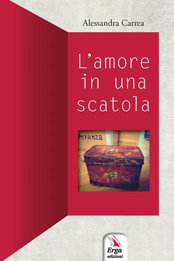 L'amore in una scatola - Alessandra Carrea - Libro ERGA 2019, Narrativa di psicofilosofia | Libraccio.it