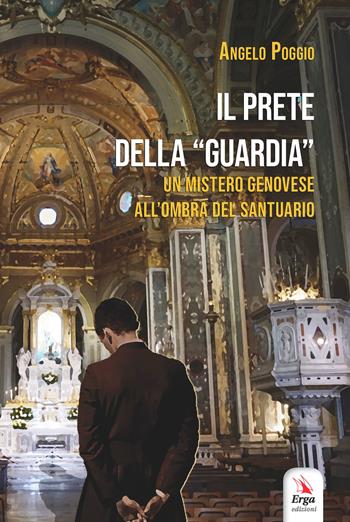 Il prete della "Guardia" - Angelo Poggio - Libro ERGA 2020 | Libraccio.it