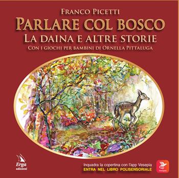 Parlare col bosco. Ediz. illustrata. Con QR code - Franco Picetti - Libro ERGA 2020 | Libraccio.it