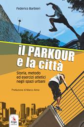 Il parkour e la città. Con contenuti multimediali