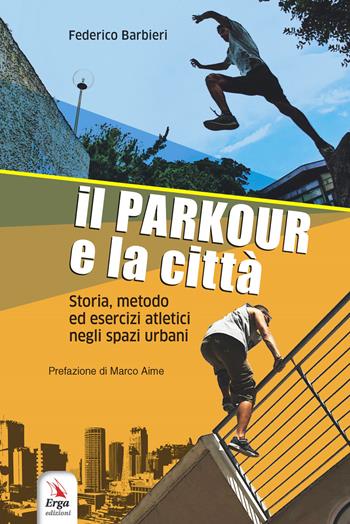Il parkour e la città. Con contenuti multimediali - Federico Barbieri - Libro ERGA 2020, Società e costumi | Libraccio.it