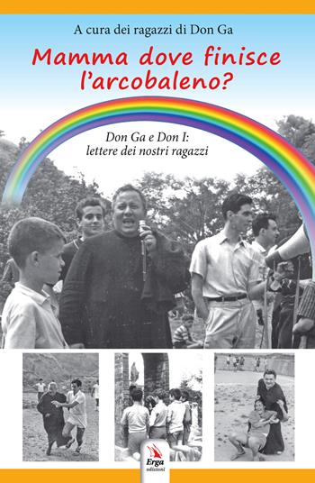 Mamma dove finisce l'arcobaleno?  - Libro ERGA 2020, Letteratura:narrativa | Libraccio.it