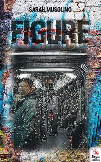 Figure - Sarah Musolino - Libro ERGA 2020, Letteratura:narrativa | Libraccio.it