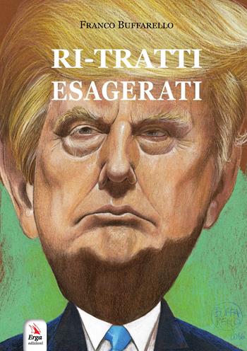 Ri-tratti esagerati. Ediz. a colori - Franco Buffarello - Libro ERGA 2020 | Libraccio.it