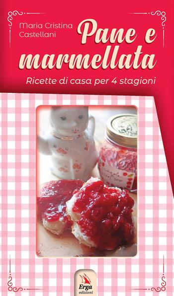 Pane e marmellata - Maria Cristina Castellani - Libro ERGA 2020, Gastronomia. Storia locale | Libraccio.it