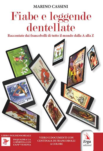 Fiabe e leggende dentellate. Raccontate dai francobolli dalla A alla Z - Marino Cassini - Libro ERGA 2023, Narrativa per ragazzi. Educazione svilup. | Libraccio.it