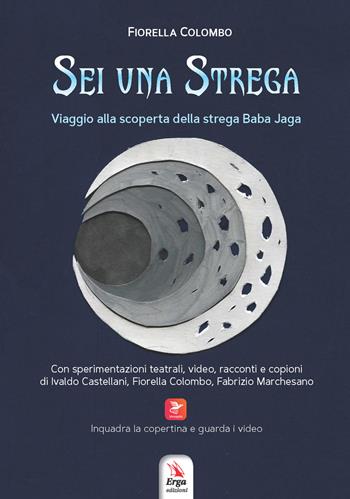 Sei una strega. Viaggio alla scoperta della strega Baba Jaga - Fiorella Colombo - Libro ERGA 2022, Narrativa per ragazzi. Educazione svilup. | Libraccio.it