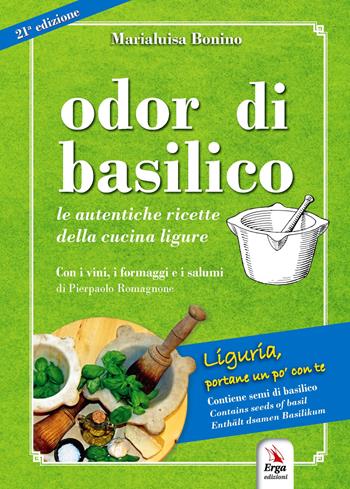 Odor di basilico. Le autentiche ricette della cucina ligure. Con semi di basilico - Maria Luisa Bonino - Libro ERGA 2022, Gastronomia. Storia locale | Libraccio.it