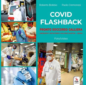 Covid flashback. Pronto soccorso Galliera. Ediz. italiana e inglese - Roberto Bobbio, Paolo Cremonesi - Libro ERGA 2021, Medicina | Libraccio.it