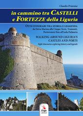 In cammino tra castelli e fortezze della Liguria-Walking around Liguria's castles and forts. Con Contenuto digitale per download e accesso on line