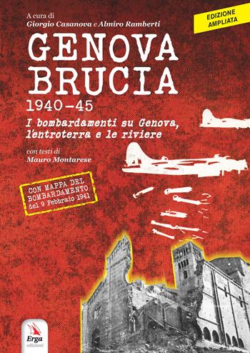 Genova brucia 1940-45. I bombardamenti su Genova, l'entroterra e le riviere. Ediz. ampliata - Almiro Ramberti - Libro ERGA 2021 | Libraccio.it