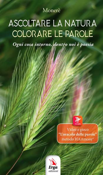 Ascoltare la natura colorare le parole - Monica Esposito - Libro ERGA 2021, Poesia sopra ogni cosa | Libraccio.it