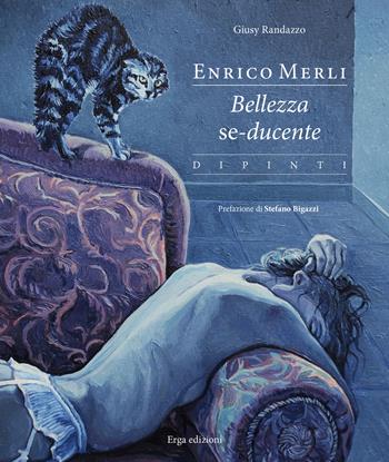 Enrico Merli. Bellezza se-ducente. Ediz. a colori - Giusy Randazzo - Libro ERGA 2021 | Libraccio.it