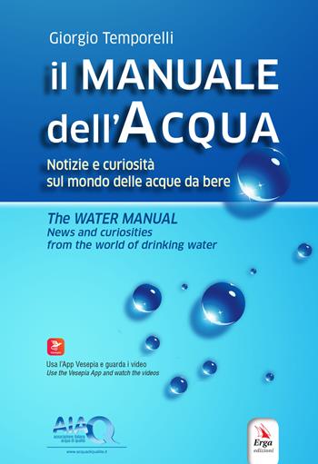 Il manuale dell'acqua. Notizie e curiosità sul mondo elle acque da bere-The water manual. News and curiosities from the world of drinking water. Ediz. bilingue. Con espansione online - Giorgio Temporelli - Libro ERGA 2022, I manuali | Libraccio.it
