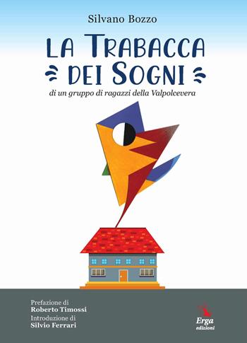 La trabacca dei sogni di un gruppo di ragazzi della Valpolcevera - Silvano Bozzo - Libro ERGA 2021 | Libraccio.it