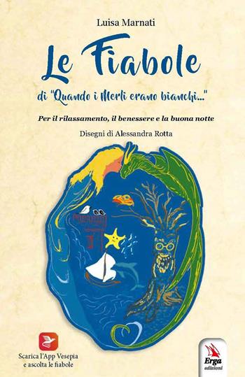 Le fiabole di «Quando i merli erano bianchi...». per download e accesso online - Luisa Marnati - Libro ERGA 2021 | Libraccio.it