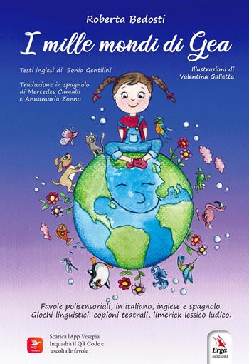 I mille mondi di Gea. Ediz. italiana, inglese e spagnola - Roberta Bedosti, Sonia Gentilini - Libro ERGA 2021, Letteratura per l'infanzia | Libraccio.it