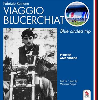 Viaggio Blucerchiato - Blue circled trip - Fabrizio Rainone, Maurizio Puppo - Libro ERGA 2021 | Libraccio.it