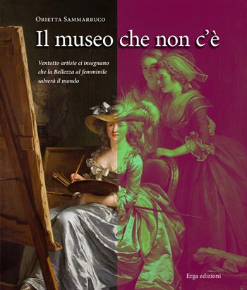 Il museo che non c'è - Orietta Sammarruco - Libro ERGA 2021 | Libraccio.it