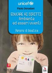 Educare ai diritti. Piante, animali e biotecnologie. Percorsi di bioetica