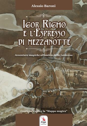 Igor Righo e l'espresso di mezzanotte - Alessio Baroni - Libro ERGA 2021 | Libraccio.it