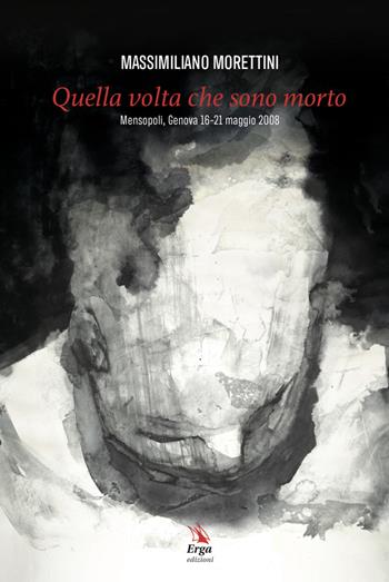 Quella volta che sono morto - Massimiliano Morettini - Libro ERGA 2022 | Libraccio.it