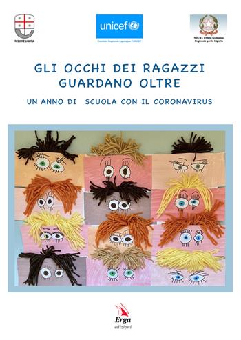 Gli occhi dei ragazzi guardano oltre. Un anno di scuola con il Coronavirus  - Libro ERGA 2021 | Libraccio.it
