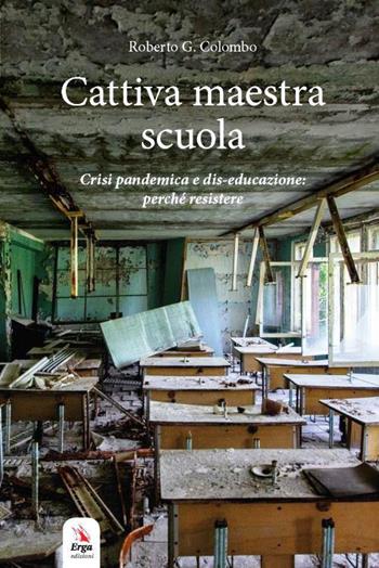 Cattiva maestra scuola - Roberto G. Colombo - Libro ERGA 2022, Didattica | Libraccio.it