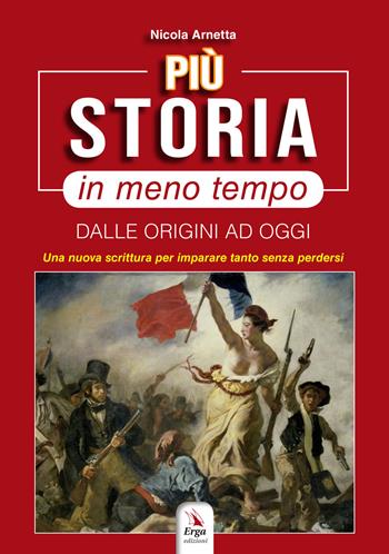 Più storia in meno tempo. Dalle origini ad oggi - Nicola Arnetta - Libro ERGA 2022, Didattica | Libraccio.it
