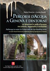 Percorsi d'acqua a Genova e dintorni-Pathways to water in Genoa and the surroundings areas. Ediz. bilingue