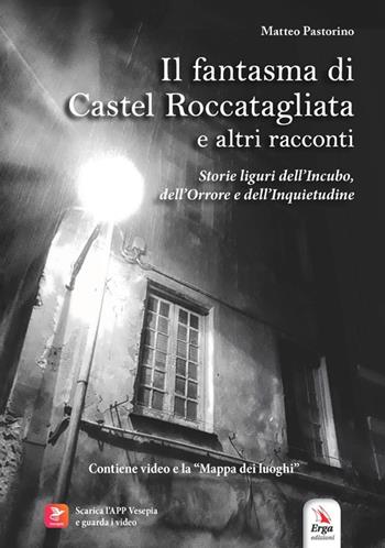 Il fantasma di Castel Roccatagliata e altri racconti - Matteo Pastorino - Libro ERGA 2022 | Libraccio.it